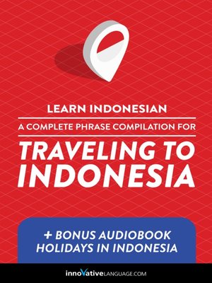 cover image of A Complete Phrase Compilation for Traveling to Indonesia